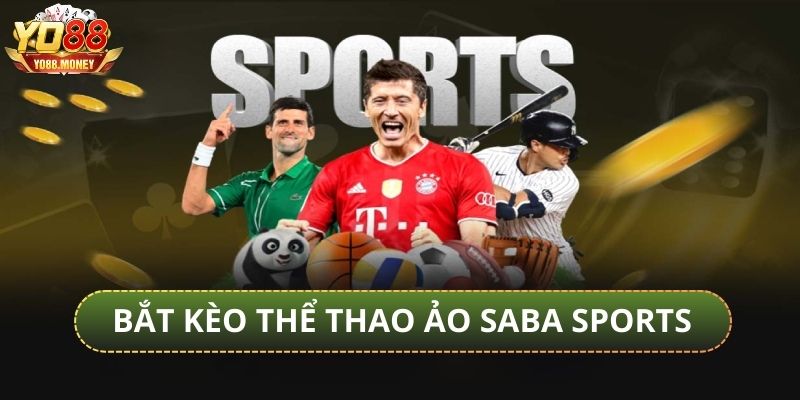 Đặt cược thể thao ảo Saba kiếm tiền dễ dàng