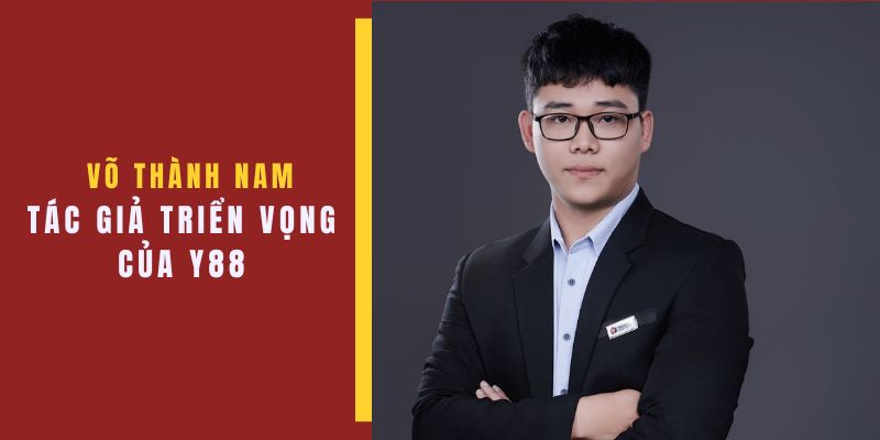 Võ Thành Nam – Tác giả vận hành quản lý sân chơi Yo88