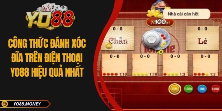 Công Thức Đánh Xóc Đĩa Trên Điện Thoại YO88 Hiệu Quả Nhất