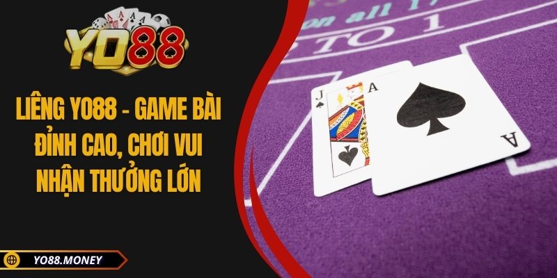 Liêng YO88 – Game Bài Đỉnh Cao, Chơi Vui Nhận Thưởng Lớn 1 Liêng YO88 – Game Bài Đỉnh Cao, Chơi Vui Nhận Thưởng Lớn