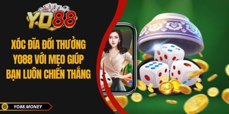 Xóc Đĩa Đổi Thưởng YO88 Với Mẹo Giúp Bạn Luôn Chiến Thắng 1 Xóc Đĩa Đổi Thưởng YO88 Với Mẹo Giúp Bạn Luôn Chiến Thắng